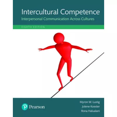 Intercultural Competence : Interpersonal Communication Across Cultures