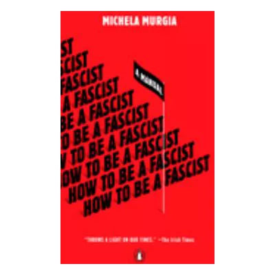 How to Be a Fascist: A Manual