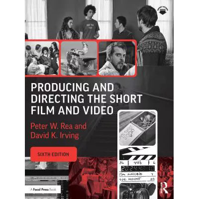 Producing &amp; Directing the Short Film &amp; Video