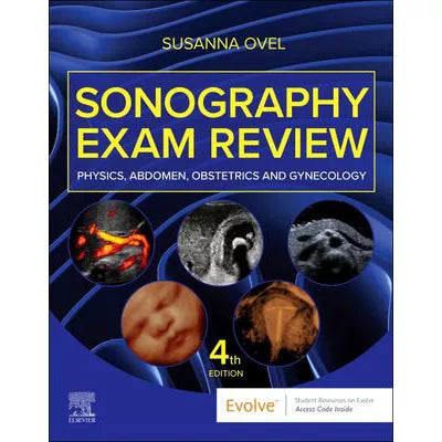 Sonography Exam Review: Physics, Abdomen, Obstetrics &amp; Gynecology