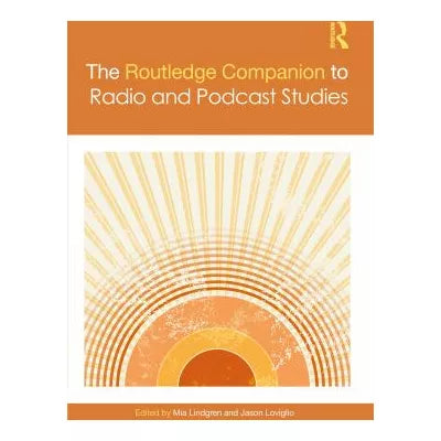 Routledge Companion to Radio &amp; Podcast Studies