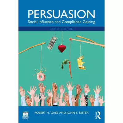 Persuasion : Social Influence and Compliance Gaining