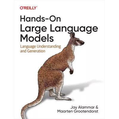 Hands-On Large Language Models : Language Understanding and Generation