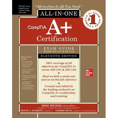 CompTIA A+ Certification All-in-One Exam Guide, Eleventh Edition (Exams 220-1101 &amp; 220-1102)