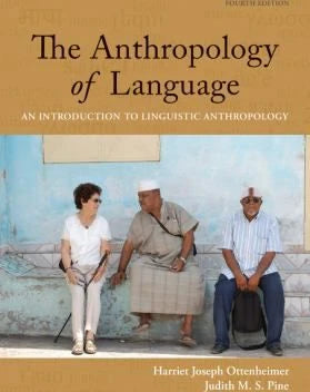 The Anthropology of Language: An Introduction to Linguistic Anthropology