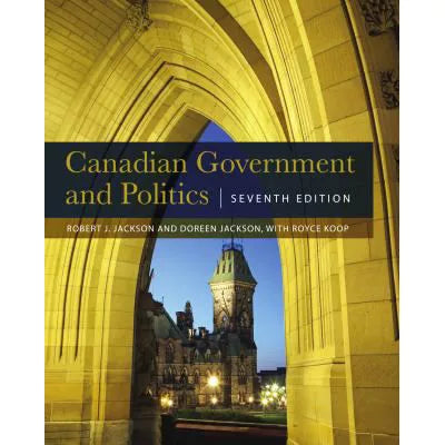 Canadian Government and Politics - Seventh Edition