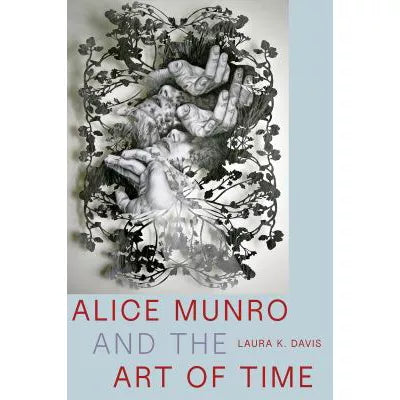 Alice Munro &amp; the Art of Time