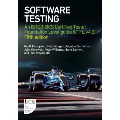 Software Testing : An ISTQB-BCS Certified Tester Foundation Level guide (CTFL v4.0) - Fifth edition